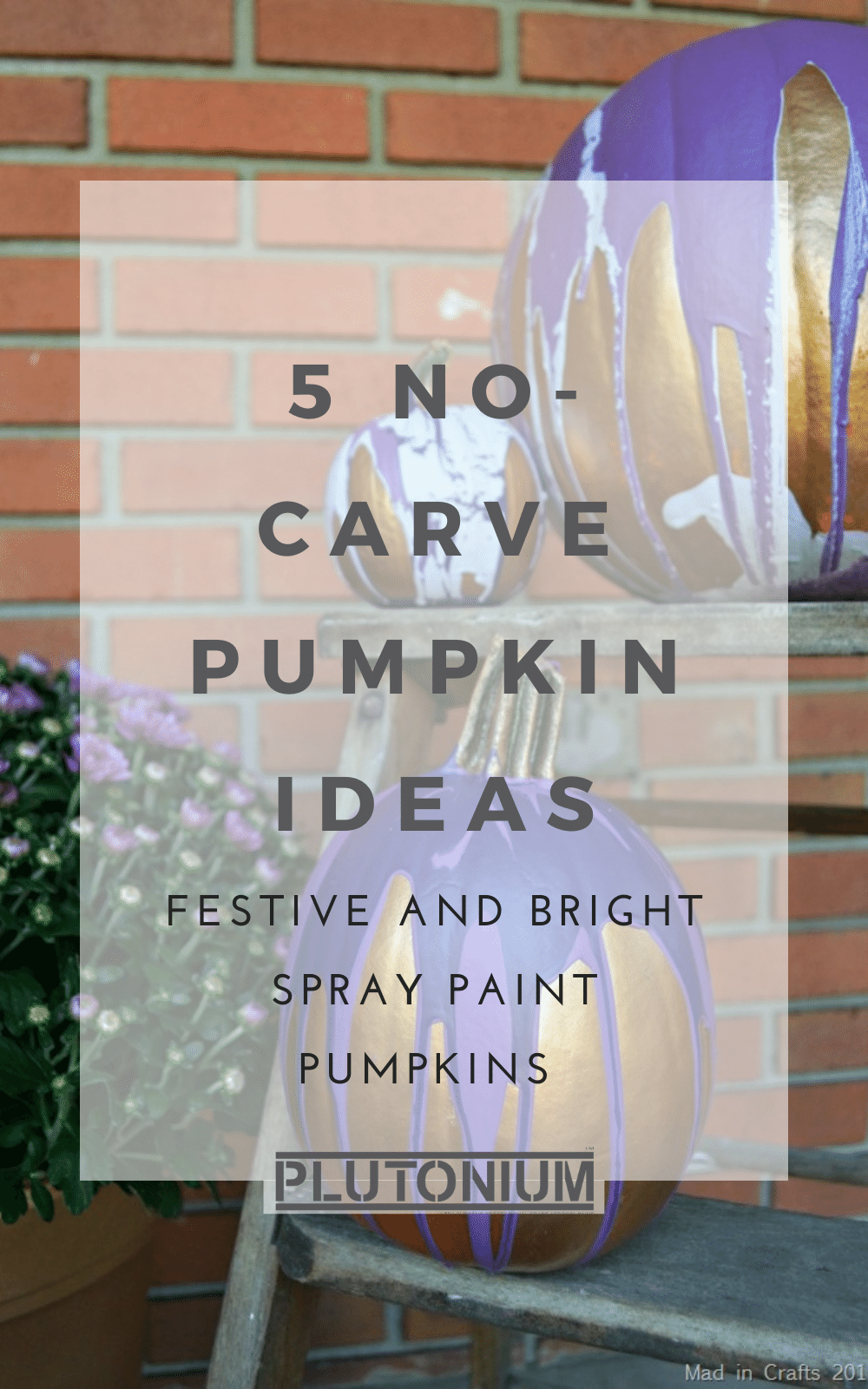 5 No-Carve Pumpkin Ideas: Not interested in carving or ready to decorate too early for a carved pumpkin? Try these spray paint pumpkins, from traditional to whimsical, we have 5 great pumpkin spray paint projects perfect for Halloween and more! #Plutoniumpaint #spraypaintdiy #spraypaintprojects #nocarvepumpkin #spraypaintpumkin